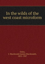 In the wilds of the west coast microform
