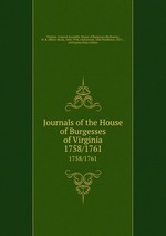 Journals of the House of Burgesses of Virginia. 1758/1761