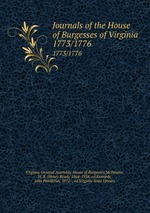 Journals of the House of Burgesses of Virginia. 1773/1776