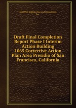 Draft Final Completion Report Phase I Interim Action Building 1065 Corrective Action Plan Area Presidio of San Francisco, California