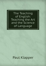 The Teaching of English: Teaching the Art and the Science of Language