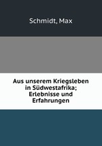 Aus unserem Kriegsleben in Sdwestafrika; Erlebnisse und Erfahrungen