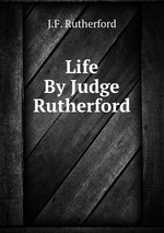 Life By Judge Rutherford