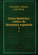 Curso histrico-crtico de literatura espaola. 1