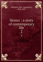 Hester : a story of contemporary life. 2