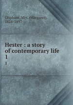 Hester : a story of contemporary life. 1