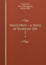 Harry Muir : a story of Scottish life. 2