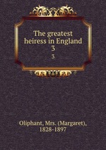 The greatest heiress in England. 3