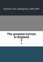 The greatest heiress in England. 1