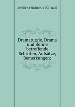 Dramaturgie, Drama und Bhne betreffende Schriften, Aufstze, Bemerkungen;