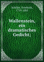 Wallenstein, ein dramatisches Gedicht;