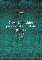 New Hampshire provincial and state papers. v. 32