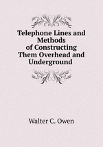Telephone Lines and Methods of Constructing Them Overhead and Underground