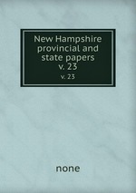 New Hampshire provincial and state papers. v. 23