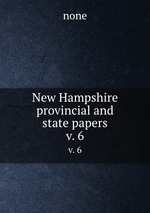 New Hampshire provincial and state papers. v. 6