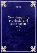New Hampshire provincial and state papers. v. 5