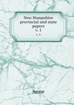 New Hampshire provincial and state papers. v. 1
