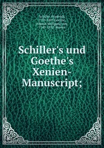 Schiller`s und Goethe`s Xenien-Manuscript;