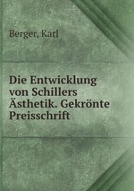 Die Entwicklung von Schillers sthetik. Gekrnte Preisschrift