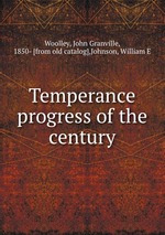 Temperance progress of the century