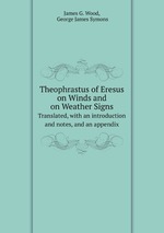 Theophrastus of Eresus on Winds and on Weather Signs. Translated, with an introduction and notes, and an appendix