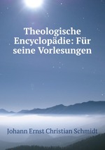 Theologische Encyclopdie: Fr seine Vorlesungen