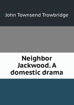 Neighbor Jackwood. A domestic drama