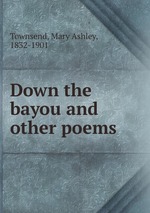 Down the bayou and other poems