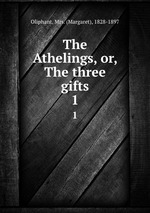 The Athelings, or, The three gifts. 1
