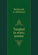 Tangled in stars; poems