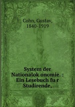 System der Nationalokonomie. : Ein Lesebuch fur Studirende,
