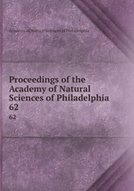Proceedings of the Academy of Natural Sciences of Philadelphia. 62