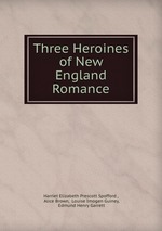 Three Heroines of New England Romance
