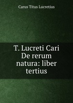 T. Lucreti Cari De rerum natura: liber tertius