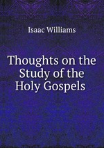 Thoughts on the Study of the Holy Gospels