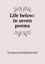 Life below: in seven poems