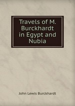 Travels of M. Burckhardt in Egypt and Nubia
