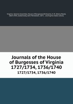 Journals of the House of Burgesses of Virginia. 1727/1734, 1736/1740