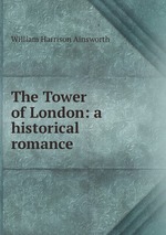 The Tower of London: a historical romance