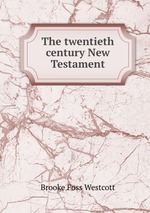 The twentieth century New Testament