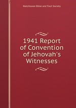 1941 Report of Convention of Jehovah`s Witnesses