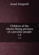 Children of the Ghetto Being pictures of a peculiar people. v.2