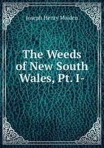 The Weeds of New South Wales, Pt. I-