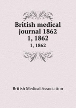 British medical journal 1862. 1, 1862