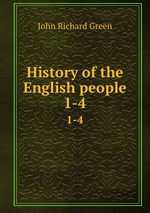 History of the English people. 1-4