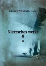 Nietzsches werke. 8