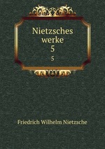 Nietzsches werke. 5