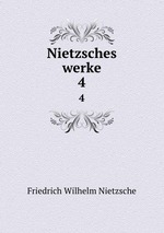 Nietzsches werke. 4