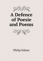 A Defence of Poesie and Poems