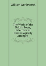 The Works of the British Poets, Selected and Chronologically Arranged